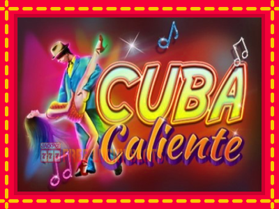 Cuba Caliente - อัตโนมัติด้วยกลไกที่น่าสนใจ