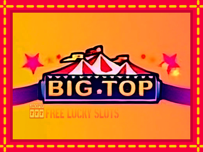 Big Top - อัตโนมัติด้วยกลไกที่น่าสนใจ