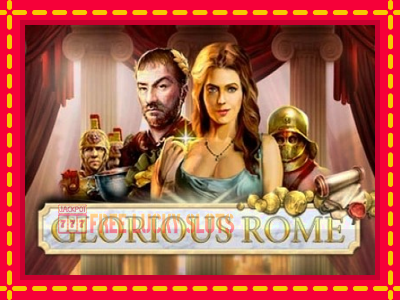 Glorious Rome - อัตโนมัติด้วยกลไกที่น่าสนใจ