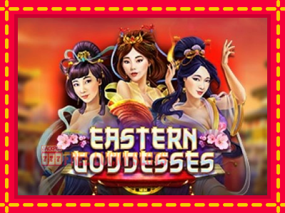 Eastern Goddesses - อัตโนมัติด้วยกลไกที่น่าสนใจ