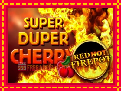 Super Duper Cherry Red Hot Firepot - อัตโนมัติด้วยกลไกที่น่าสนใจ