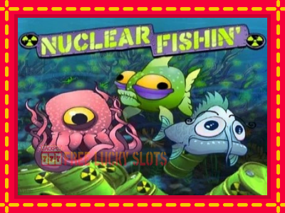 Nuclear Fishin’ - อัตโนมัติด้วยกลไกที่น่าสนใจ