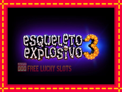 Esqueleto Explosivo 3 - อัตโนมัติด้วยกลไกที่น่าสนใจ