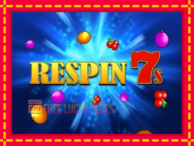 Respin 7s - อัตโนมัติด้วยกลไกที่น่าสนใจ