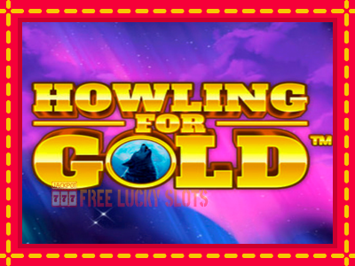 Howling for Gold - อัตโนมัติด้วยกลไกที่น่าสนใจ