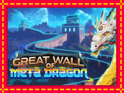 Great Wall of Meta Dragon - อัตโนมัติด้วยกลไกที่น่าสนใจ