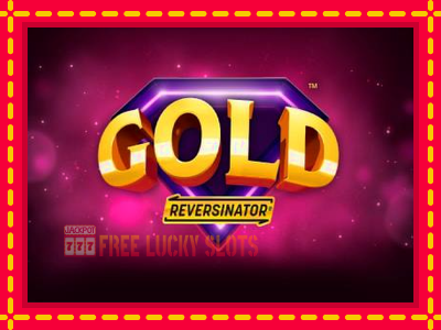 Gold Reversinator - อัตโนมัติด้วยกลไกที่น่าสนใจ