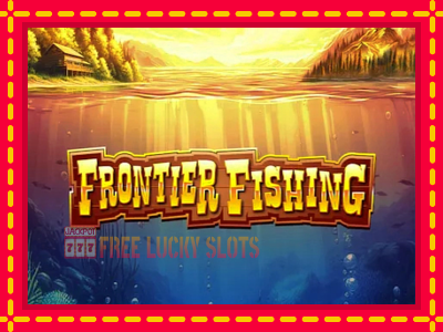 Frontier Fishing - อัตโนมัติด้วยกลไกที่น่าสนใจ