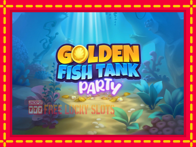 Golden Fish Tank Party - อัตโนมัติด้วยกลไกที่น่าสนใจ