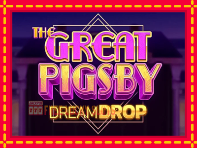 The Great Pigsby Dream Drop - อัตโนมัติด้วยกลไกที่น่าสนใจ