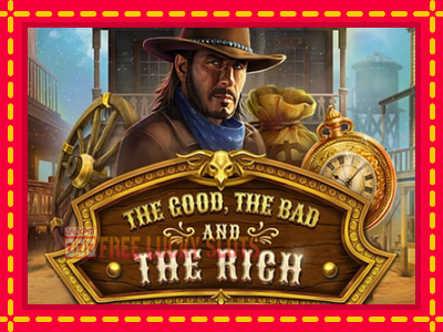 The Good The Bad and The Rich - อัตโนมัติด้วยกลไกที่น่าสนใจ