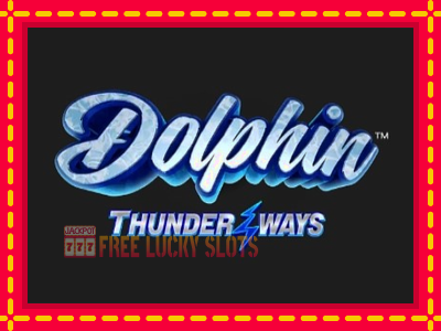 Dolphin Thunder Ways - อัตโนมัติด้วยกลไกที่น่าสนใจ