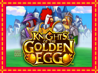 Knights of the Golden Egg - อัตโนมัติด้วยกลไกที่น่าสนใจ