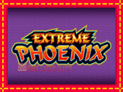 Extreme Phoenix - อัตโนมัติด้วยกลไกที่น่าสนใจ