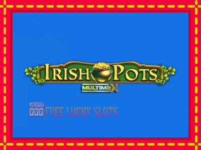 Irish Pots MultiMax - อัตโนมัติด้วยกลไกที่น่าสนใจ