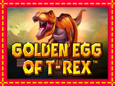 Golden Egg of T-Rex - อัตโนมัติด้วยกลไกที่น่าสนใจ