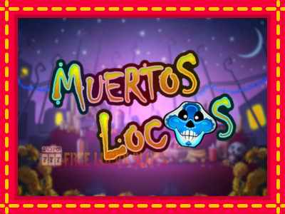 Muertos Locos - อัตโนมัติด้วยกลไกที่น่าสนใจ