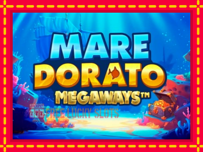 Mare Dorato Megaways - อัตโนมัติด้วยกลไกที่น่าสนใจ