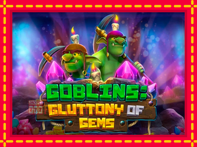 Goblins Gluttony of Gems - อัตโนมัติด้วยกลไกที่น่าสนใจ