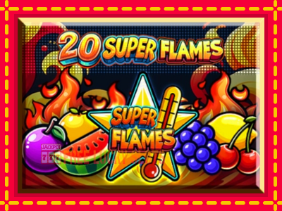 20 Super Flames - อัตโนมัติด้วยกลไกที่น่าสนใจ