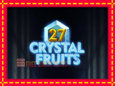 27 Crystal Fruits - อัตโนมัติด้วยกลไกที่น่าสนใจ