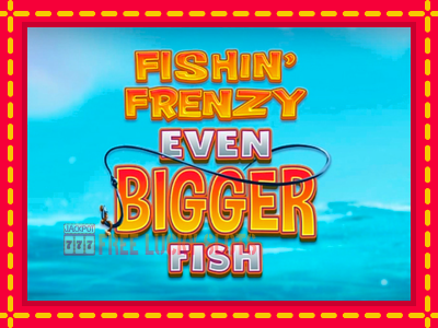 Fishin Frenzy Even Bigger Fish - อัตโนมัติด้วยกลไกที่น่าสนใจ