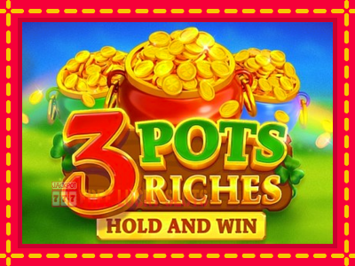 3 Pots Riches: Hold and Win - อัตโนมัติด้วยกลไกที่น่าสนใจ