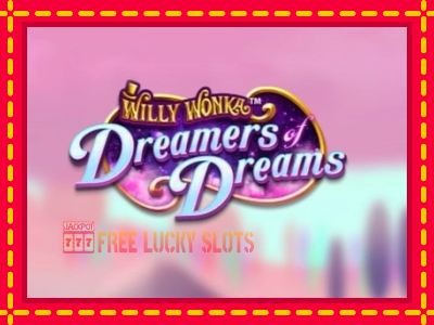 Willy Wonka Dreamers of Dreams - อัตโนมัติด้วยกลไกที่น่าสนใจ