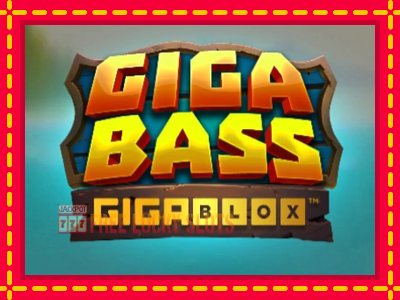 Giga Bass Gigablox - อัตโนมัติด้วยกลไกที่น่าสนใจ