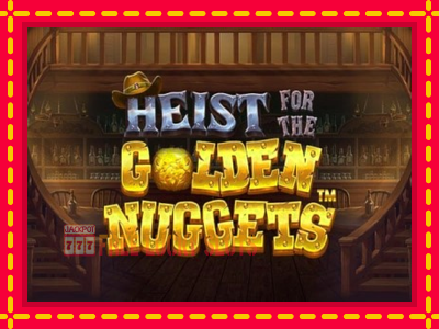 Heist for the Golden Nuggets - อัตโนมัติด้วยกลไกที่น่าสนใจ