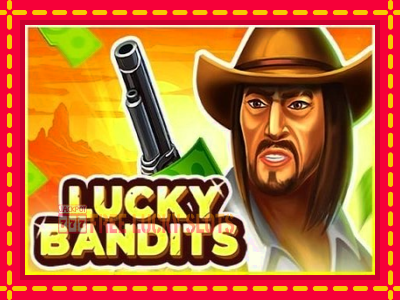 Lucky Bandits - อัตโนมัติด้วยกลไกที่น่าสนใจ