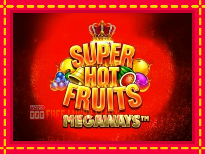 Super Hot Fruits Megaways - อัตโนมัติด้วยกลไกที่น่าสนใจ