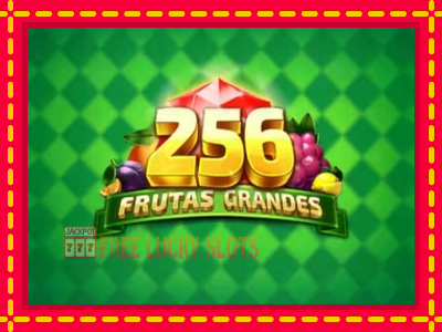 256 Frutas Grandes - อัตโนมัติด้วยกลไกที่น่าสนใจ