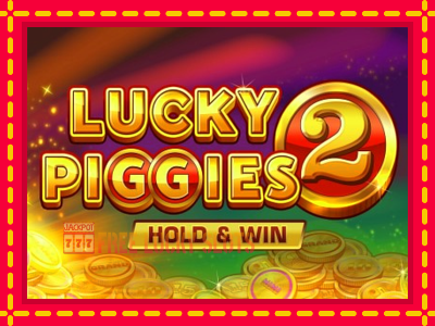 Lucky Piggies 2 Hold & Win - อัตโนมัติด้วยกลไกที่น่าสนใจ