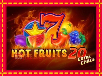 Hot Fruits 20 Extra Chillis - อัตโนมัติด้วยกลไกที่น่าสนใจ