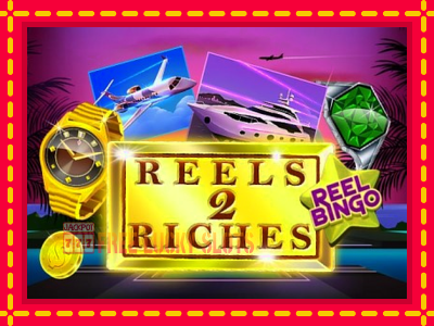 Reels 2 Riches with Reel Bingo - อัตโนมัติด้วยกลไกที่น่าสนใจ