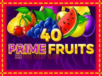 40 Prime Fruits - อัตโนมัติด้วยกลไกที่น่าสนใจ