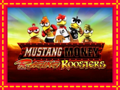 Mustang Money Raging Roosters - อัตโนมัติด้วยกลไกที่น่าสนใจ