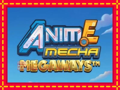 Anime Mecha Megaways - อัตโนมัติด้วยกลไกที่น่าสนใจ