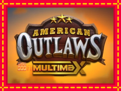 American Outlaws MultiMax - อัตโนมัติด้วยกลไกที่น่าสนใจ