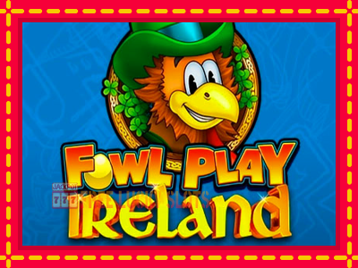 Fowl Play Ireland - อัตโนมัติด้วยกลไกที่น่าสนใจ