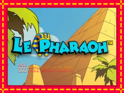 Le Pharaoh - อัตโนมัติด้วยกลไกที่น่าสนใจ