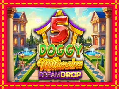 5 Doggy Millionaires Dream Drop - อัตโนมัติด้วยกลไกที่น่าสนใจ