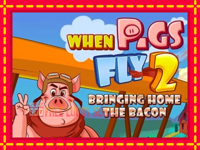 When Pigs Fly 2: Bringing Home the Bacon - อัตโนมัติด้วยกลไกที่น่าสนใจ