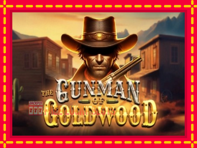 The Gunman of Goldwood - อัตโนมัติด้วยกลไกที่น่าสนใจ