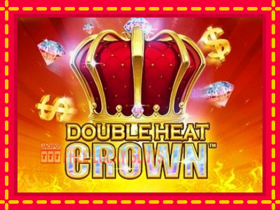 Double Heat: Crown - อัตโนมัติด้วยกลไกที่น่าสนใจ