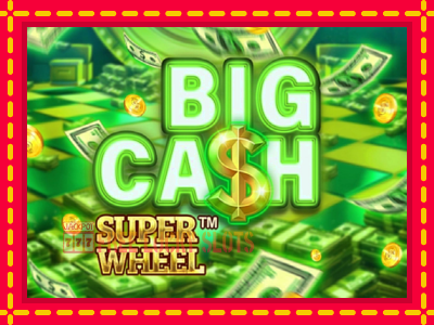 Big Cash Super Wheel - อัตโนมัติด้วยกลไกที่น่าสนใจ