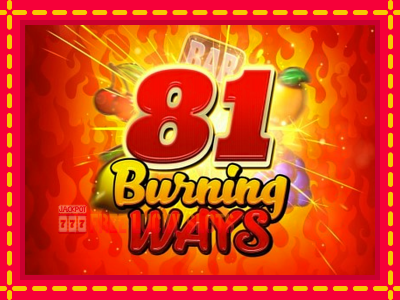 81 Burning Ways - อัตโนมัติด้วยกลไกที่น่าสนใจ