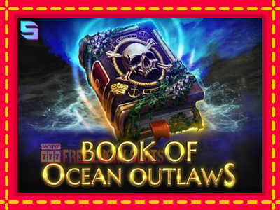 Book of Ocean Outlaws - อัตโนมัติด้วยกลไกที่น่าสนใจ