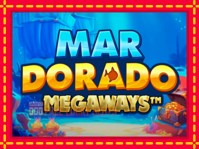 Mar Dorado Megaways - อัตโนมัติด้วยกลไกที่น่าสนใจ